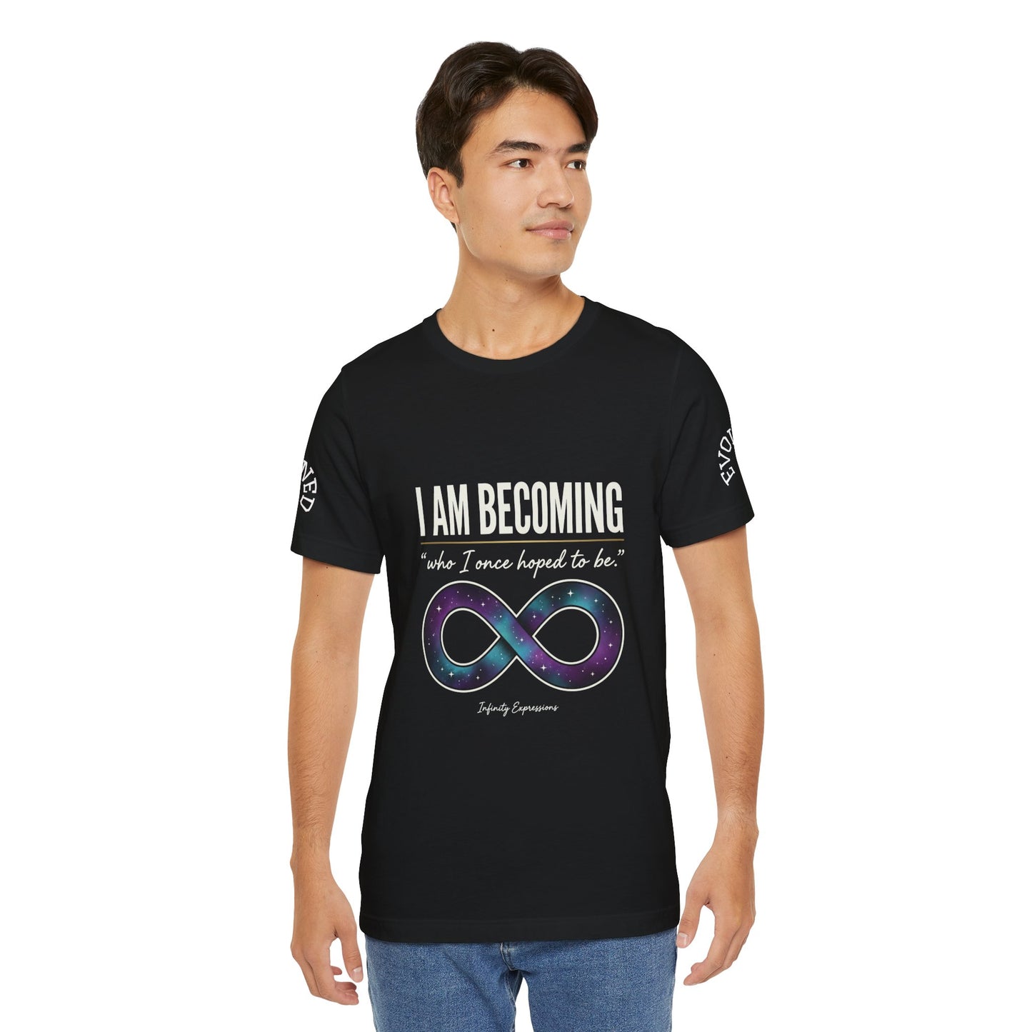 I Am Becoming Infinity T-Shirt — Inspirational 'Who I Once Hoped to Be' Tee