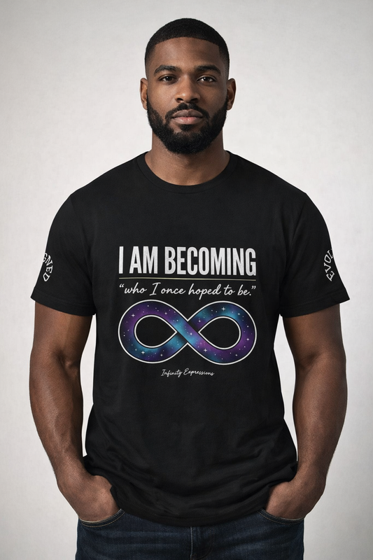 I Am Becoming Infinity T-Shirt — Inspirational 'Who I Once Hoped to Be' Tee